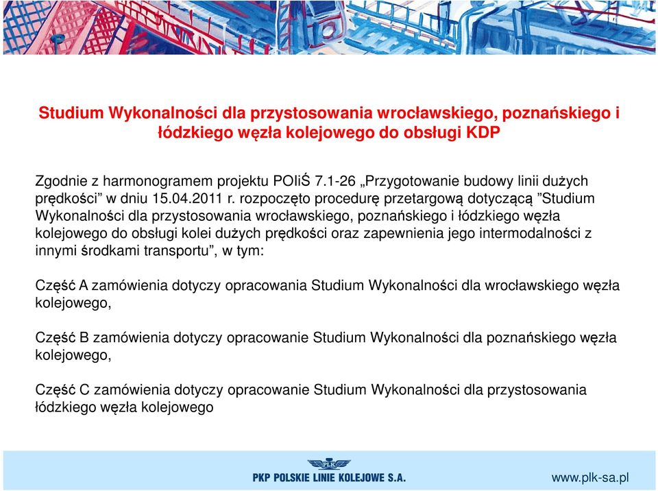rozpoczęto procedurę przetargową dotyczącą Studium Wykonalności dla przystosowania wrocławskiego, poznańskiego i łódzkiego węzła kolejowego do obsługi kolei dużych prędkości oraz zapewnienia