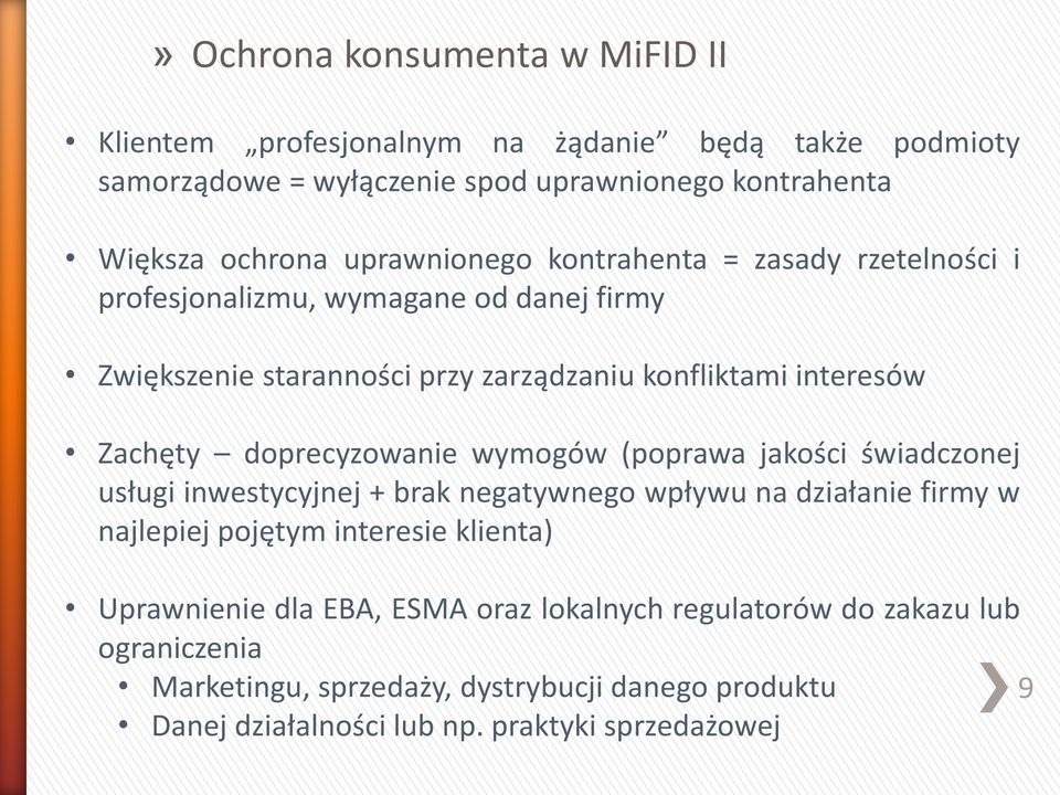 doprecyzowanie wymogów (poprawa jakości świadczonej usługi inwestycyjnej + brak negatywnego wpływu na działanie firmy w najlepiej pojętym interesie klienta)