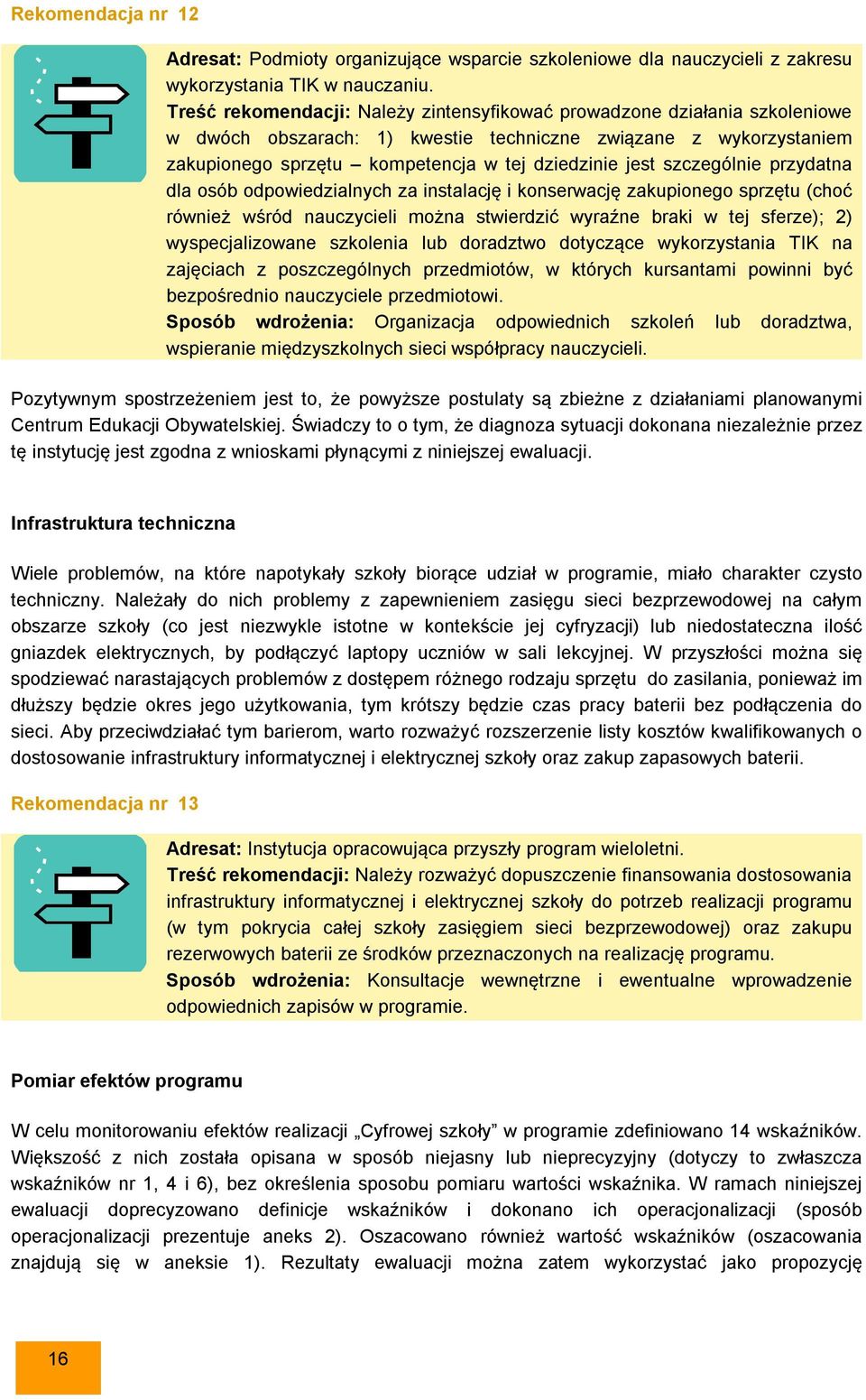 szczególnie przydatna dla osób odpowiedzialnych za instalację i konserwację zakupionego sprzętu (choć również wśród nauczycieli można stwierdzić wyraźne braki w tej sferze); 2) wyspecjalizowane