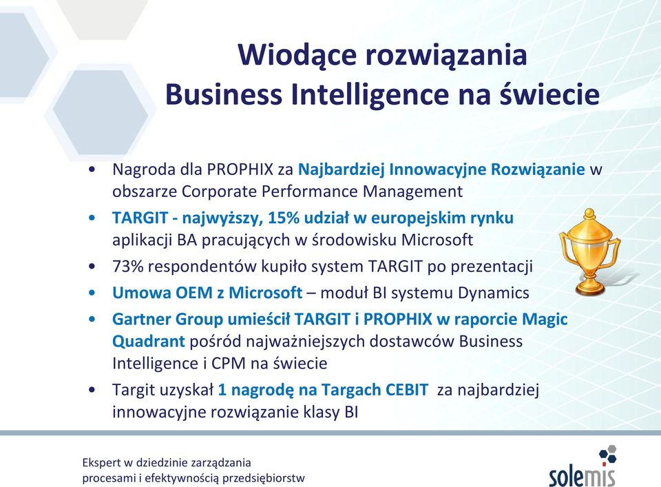 TARGIT po prezentacji Umowa OEM z Microsoft moduł BI systemu Dynamics Gartner Group umieścił TARGIT i PROPHIX w raporcie Magic Quadrant pośród