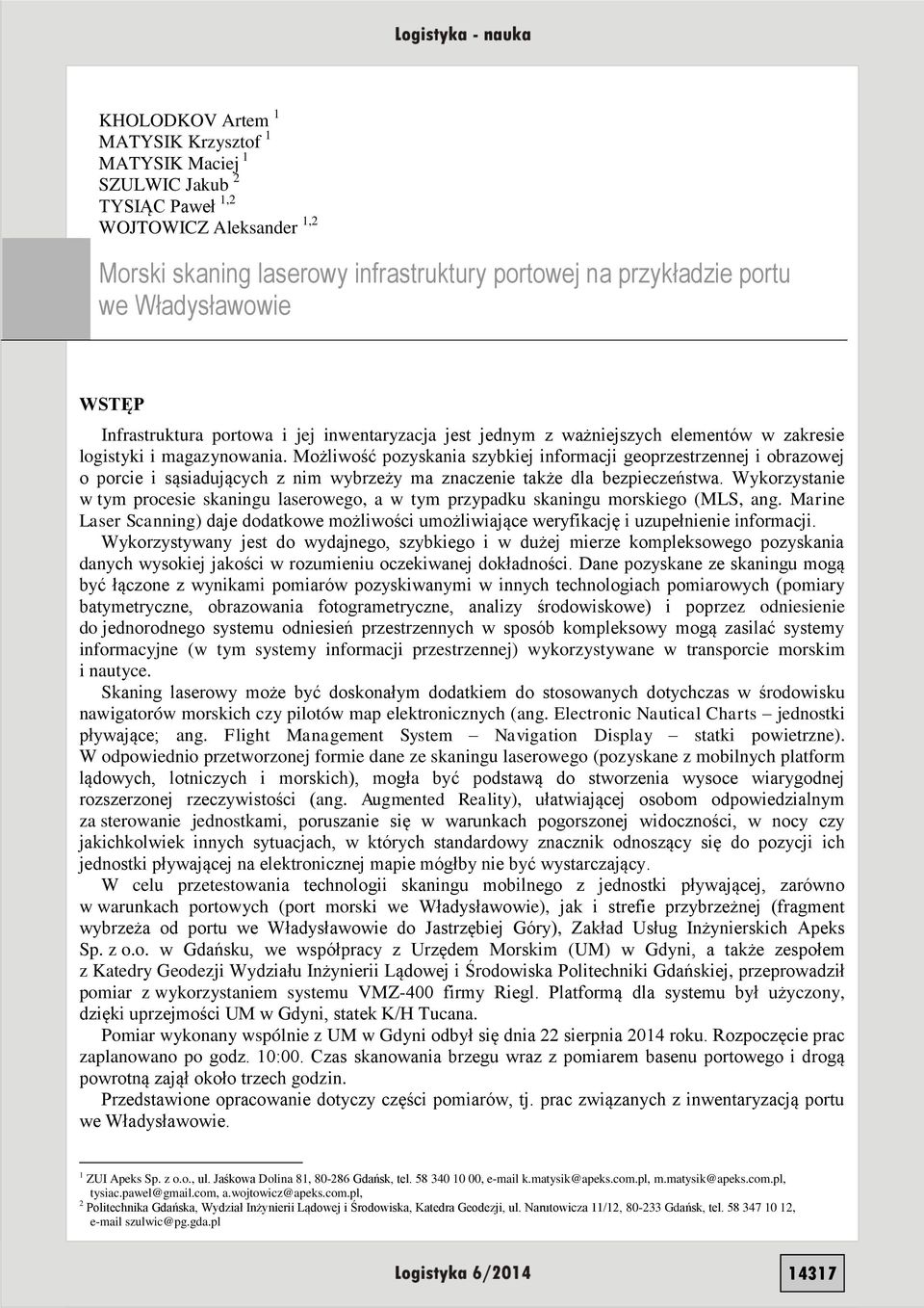 Możliwość pozyskania szybkiej informacji geoprzestrzennej i obrazowej o porcie i sąsiadujących z nim wybrzeży ma znaczenie także dla bezpieczeństwa.