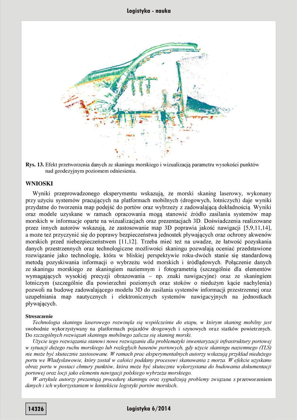 tworzenia map podejść do portów oraz wybrzeży z zadowalającą dokładnością.