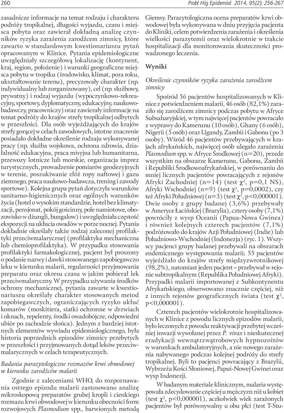 Pytania epidemiologiczne uwzględniały szczegółową lokalizację (kontynent, kraj, region, położenie) i warunki geograficzne miejsca pobytu w tropiku (środowisko, klimat, pora roku, ukształtowanie