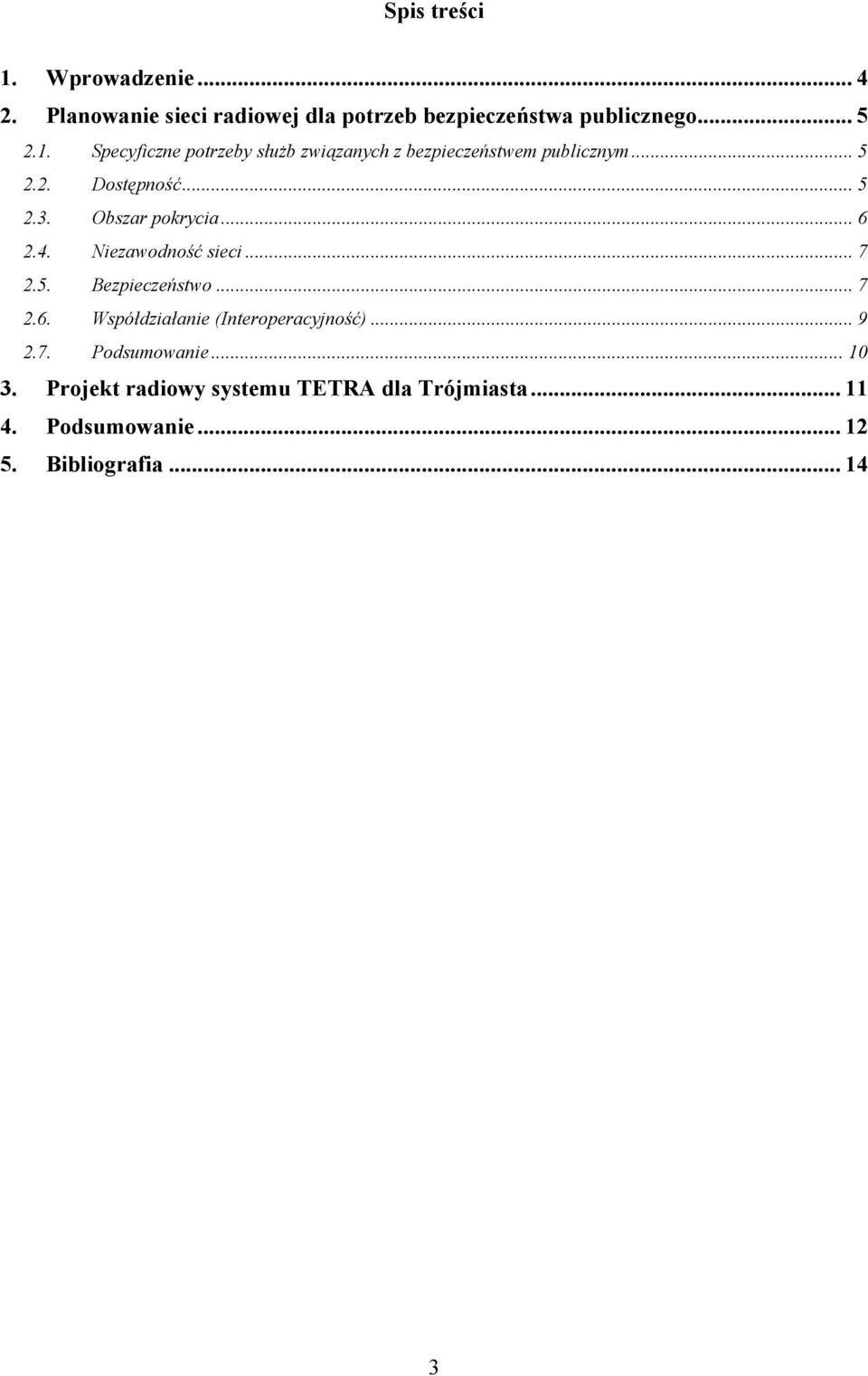 .. 9 2.7. Podsumowanie... 10 3. Projekt radiowy systemu TETRA dla Trójmiasta... 11 4. Podsumowanie... 12 5.