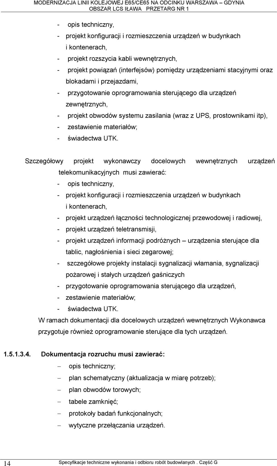 materiałów; - świadectwa UTK.