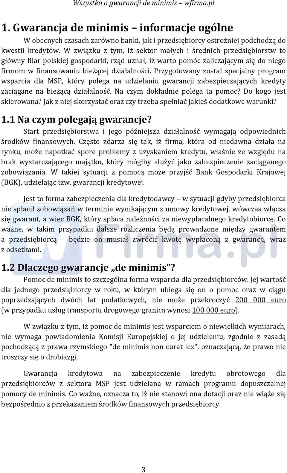 Przygotowany został specjalny program wsparcia dla MSP, który polega na udzielaniu gwarancji zabezpieczających kredyty zaciągane na bieżącą działalność. Na czym dokładnie polega ta pomoc?