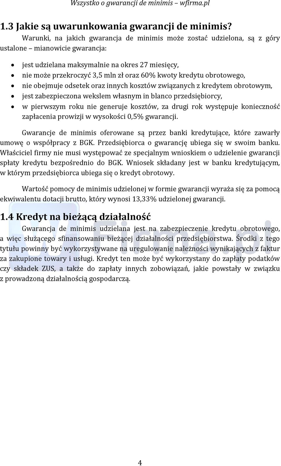 kredytu obrotowego, nie obejmuje odsetek oraz innych kosztów związanych z kredytem obrotowym, jest zabezpieczona wekslem własnym in blanco przedsiębiorcy, w pierwszym roku nie generuje kosztów, za