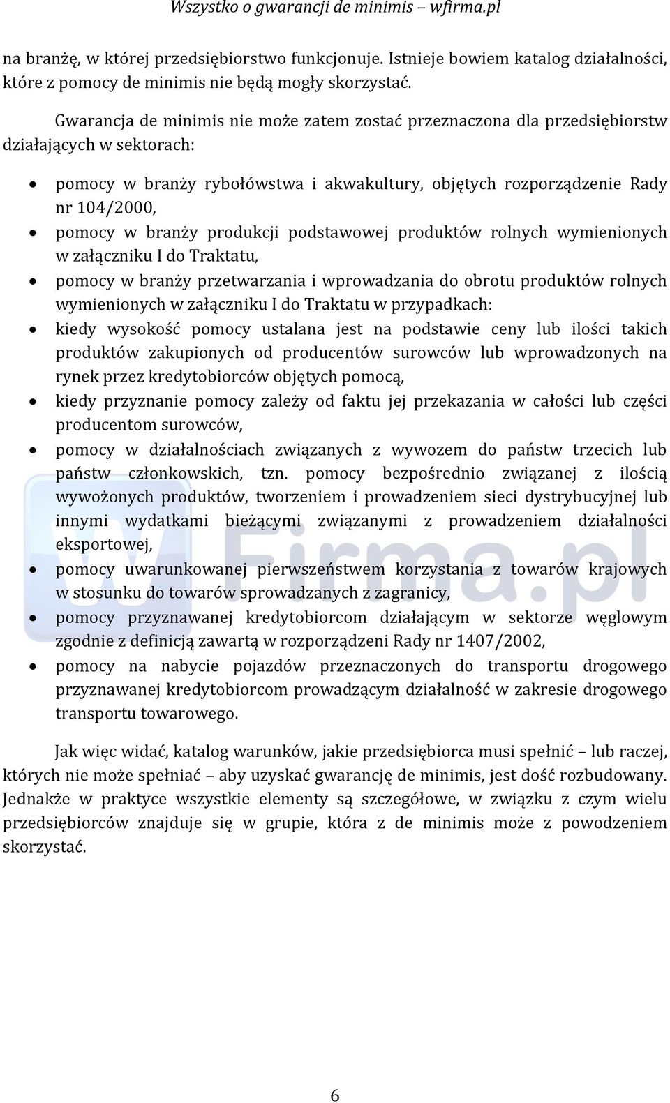 branży produkcji podstawowej produktów rolnych wymienionych w załączniku I do Traktatu, pomocy w branży przetwarzania i wprowadzania do obrotu produktów rolnych wymienionych w załączniku I do