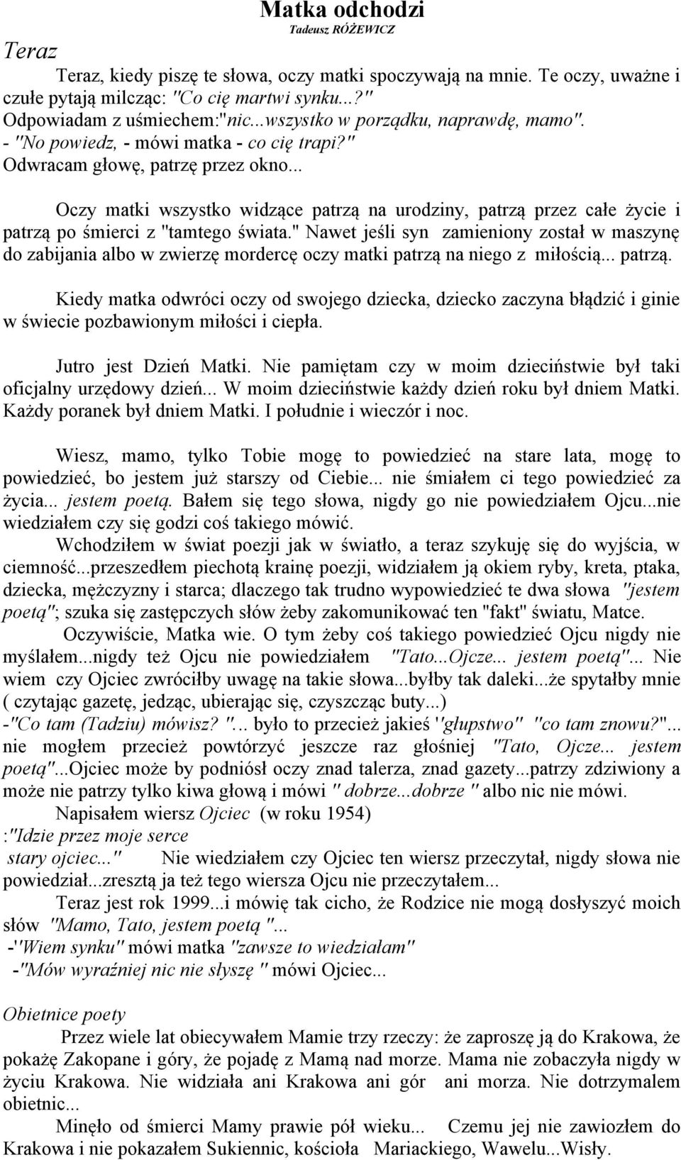 .. Oczy matki wszystko widzące patrzą na urodziny, patrzą przez całe życie i patrzą po śmierci z ''tamtego świata.