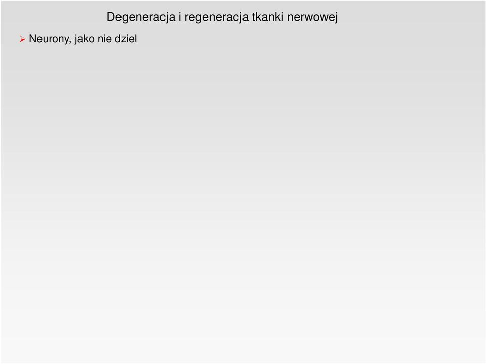 glejowe CUN i OUN dzielą się mitotycznie Zmiany w perikarionie po uszkodzeniu włókna Chromatoliza - zanik substancji Nissla, zmiana barwliwości neuroplazmy Wzrost objętości perikarionu Migracja jądra