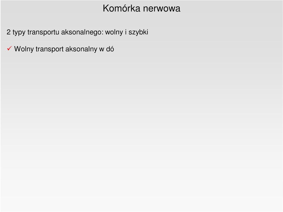 Szybki wsteczny transport aksonalny wracają do perikarionu zużyte organella oraz błony podlegające recyrkulacji np. po uwolnieniu zawartości pęcherzyków.