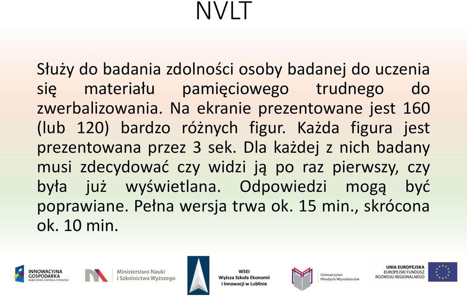 Każda figura jest prezentowana przez 3 sek.