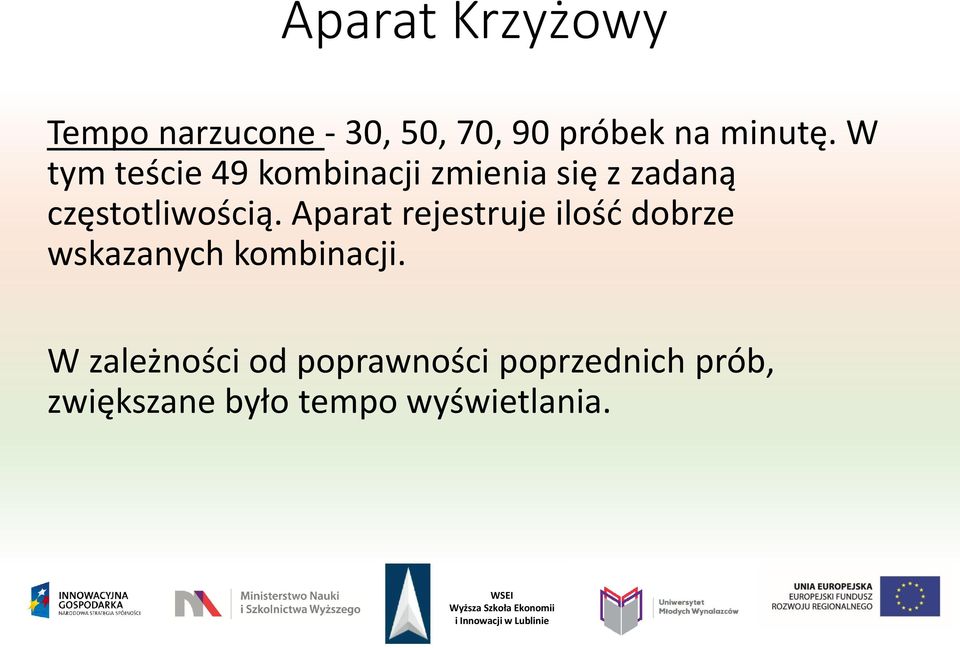 Aparat rejestruje ilość dobrze wskazanych kombinacji.