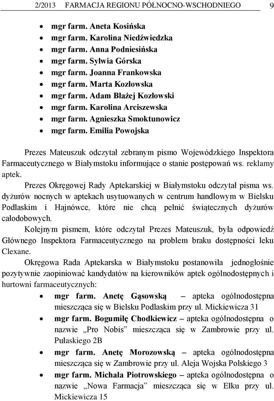 Emilia Powojska Prezes Mateuszuk odczytał zebranym pismo Wojewódzkiego Inspektora Farmaceutycznego w Białymstoku informujące o stanie postępowań ws. reklamy aptek.