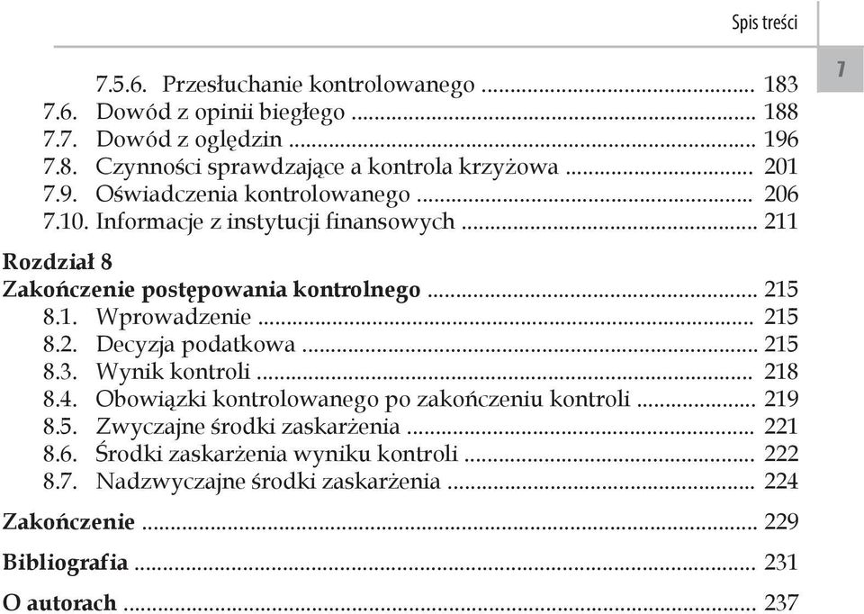 .. 215 8.2. Decyzja podatkowa... 215 8.3. Wynik kontroli... 218 8.4. Obowiązki kontrolowanego po zakończeniu kontroli... 219 8.5. Zwyczajne środki zaskarżenia.