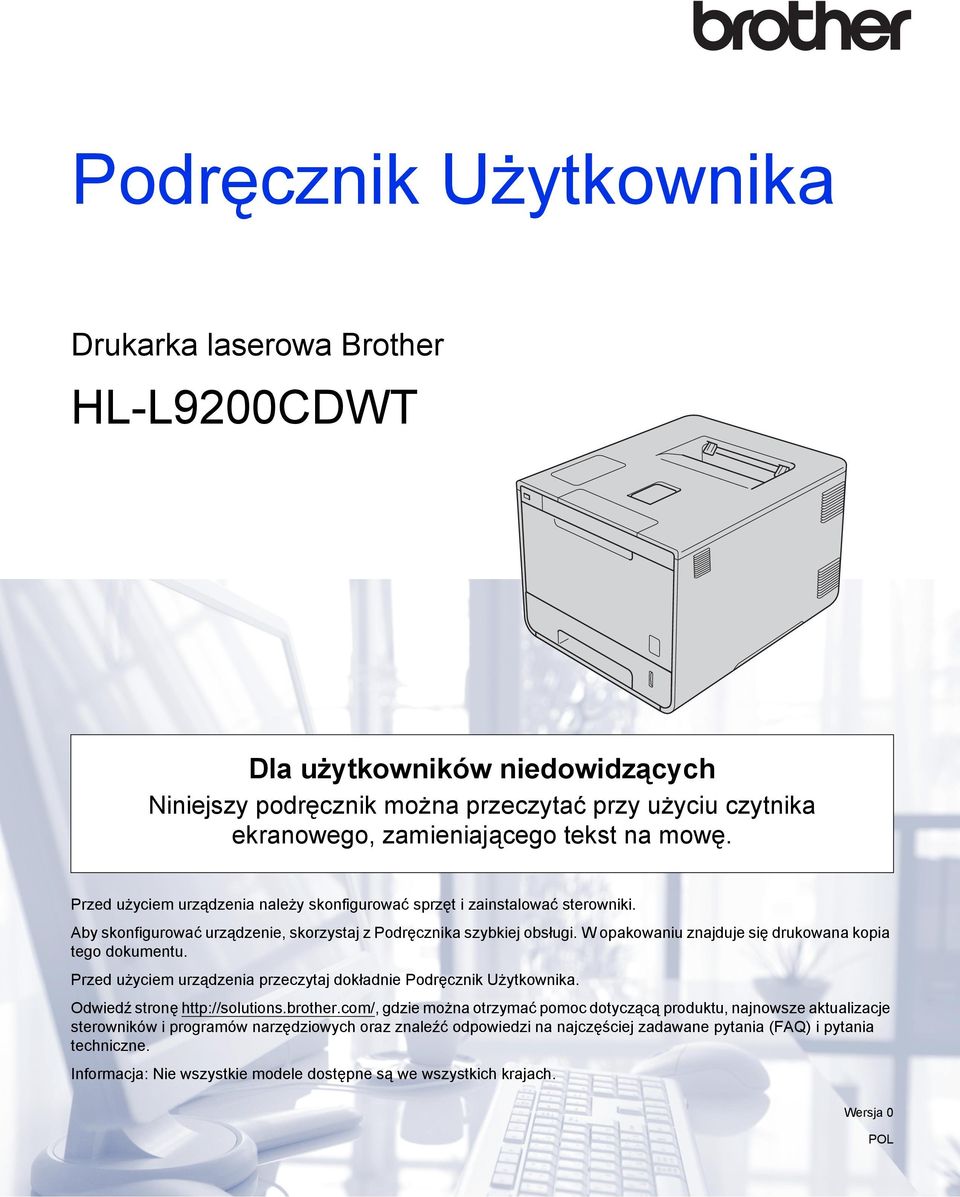 W opakowaniu znajduje się drukowana kopia tego dokumentu. Przed użyciem urządzenia przeczytaj dokładnie Podręcznik Użytkownika. Odwiedź stronę http://solutions.brother.