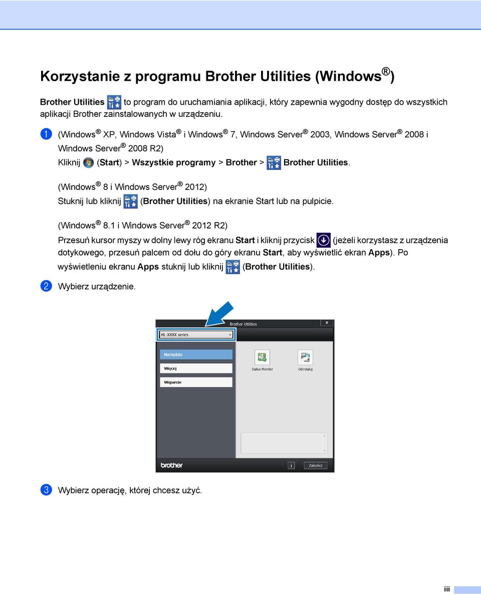 (Windows 8 i Windows Server 2012) Stuknij lub kliknij (Brother Utilities) na ekranie Start lub na pulpicie. (Windows 8.