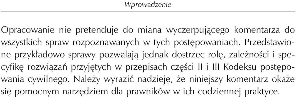 Przedstawione przykładowo sprawy pozwalają jednak dostrzec rolę, zależności i specyfikę rozwiązań