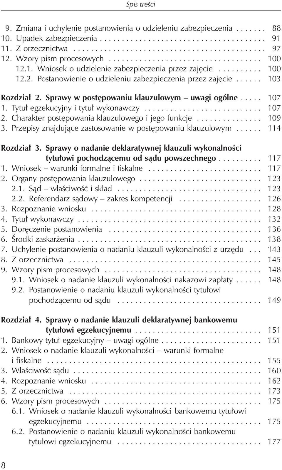 ..... 103 Rozdział 2. Sprawy w postępowaniu klauzulowym uwagi ogólne..... 107 1. Tytuł egzekucyjny i tytuł wykonawczy........................... 107 2.