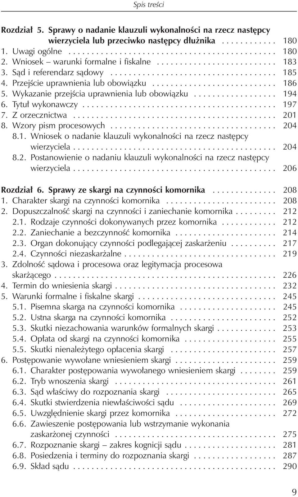 Wykazanie przejścia uprawnienia lub obowiązku.................. 194 6. Tytuł wykonawczy.......................................... 197 7. Z orzecznictwa............................................ 201 8.