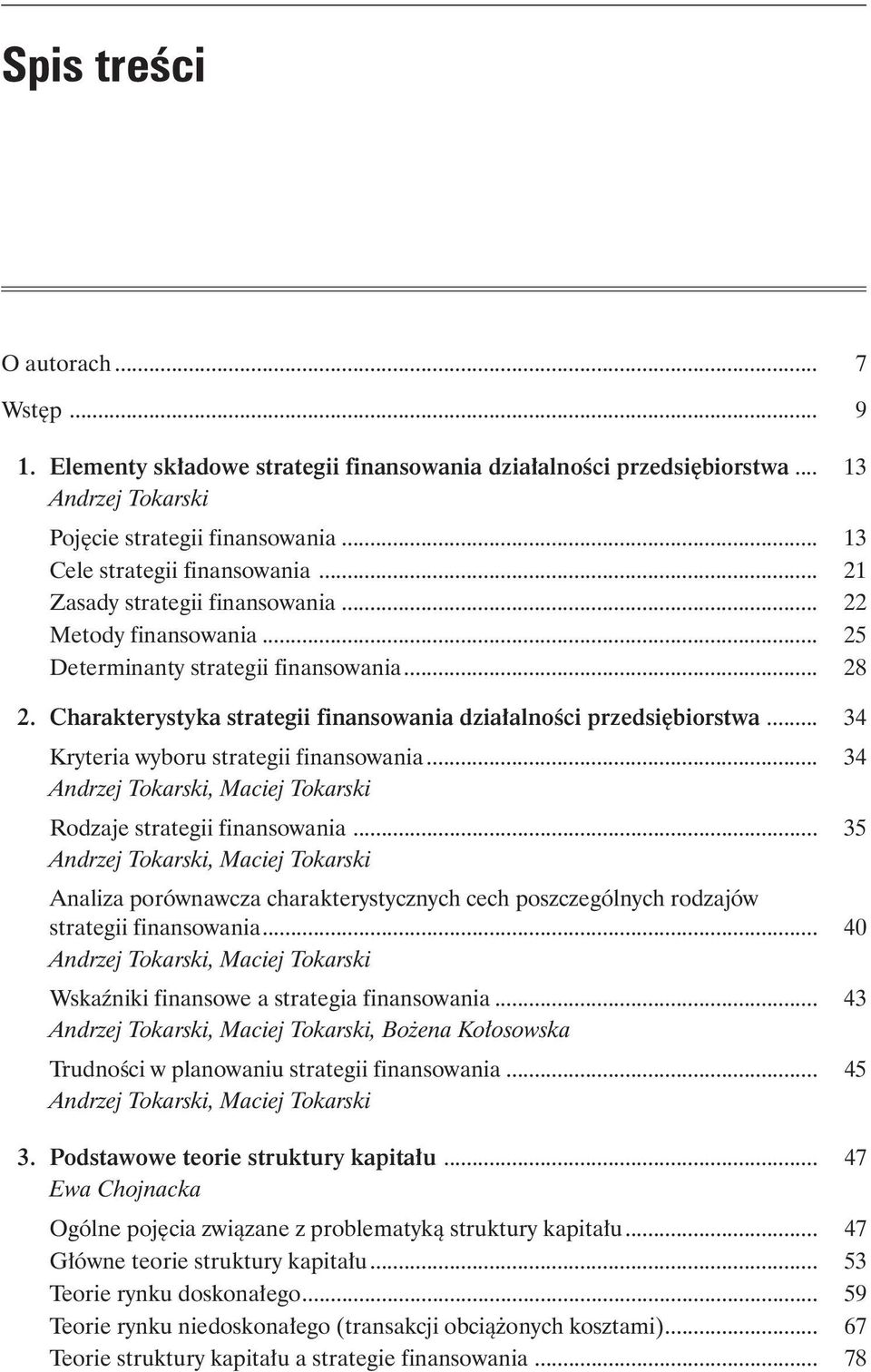 .. 34 Kryteria wyboru strategii finansowania... 34 Andrzej Tokarski, Maciej Tokarski Rodzaje strategii finansowania.