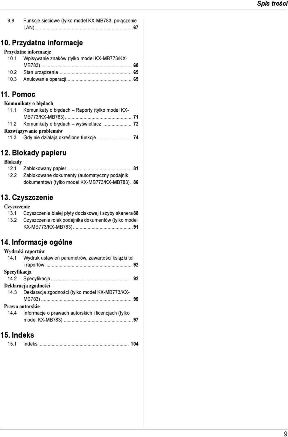 ..72 Rozwiązywanie problemów 11.3 Gdy nie działają określone funkcje...74 12. Blokady papieru Blokady 12.1 Zablokowany papier...81 12.
