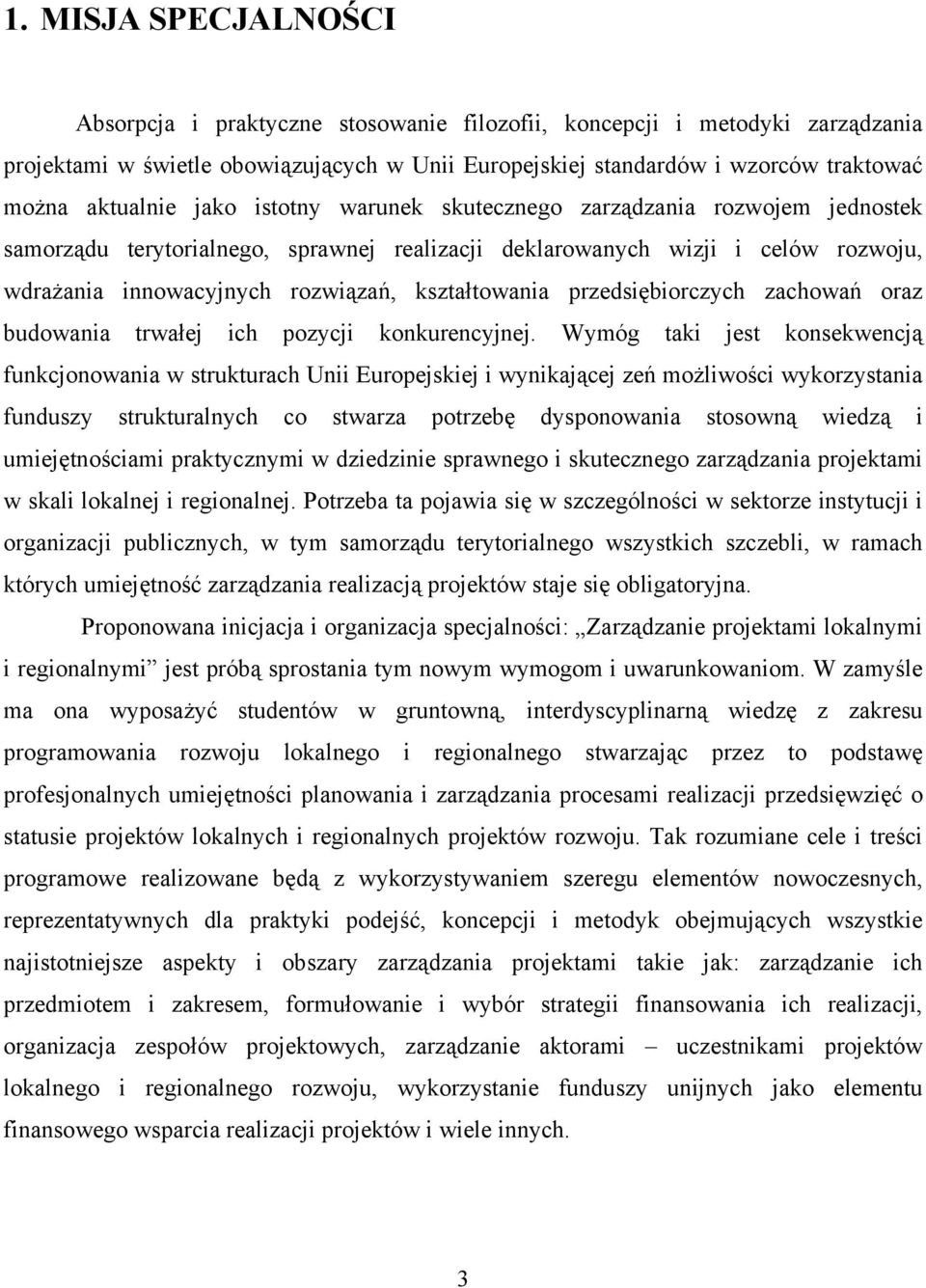 kształtowania przedsiębiorczych zachowań oraz budowania trwałej ich pozycji konkurencyjnej.