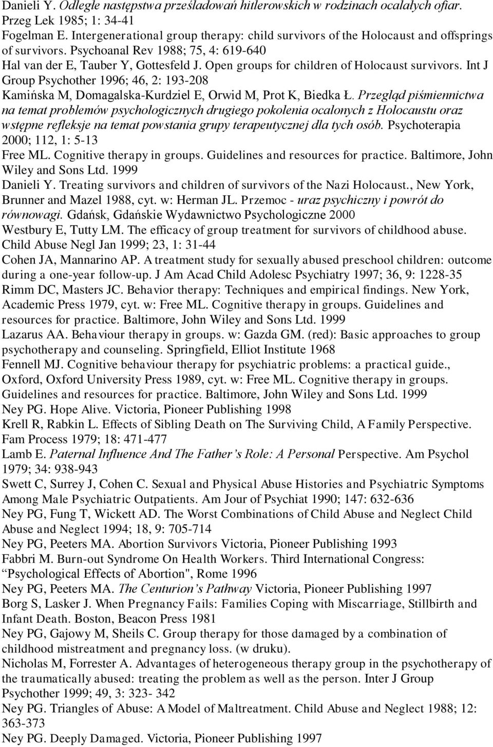 Open groups for children of Holocaust survivors. Int J Group Psychother 1996; 46, 2: 193-208 Kamińska M, Domagalska-Kurdziel E, Orwid M, Prot K, Biedka Ł.