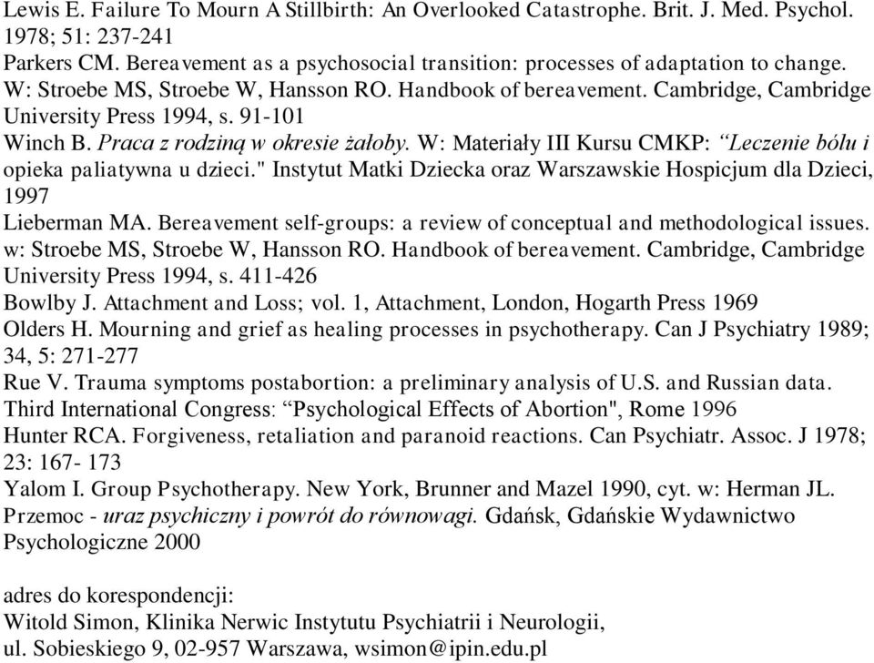 W: Materiały III Kursu CMKP: Leczenie bólu i opieka paliatywna u dzieci." Instytut Matki Dziecka oraz Warszawskie Hospicjum dla Dzieci, 1997 Lieberman MA.