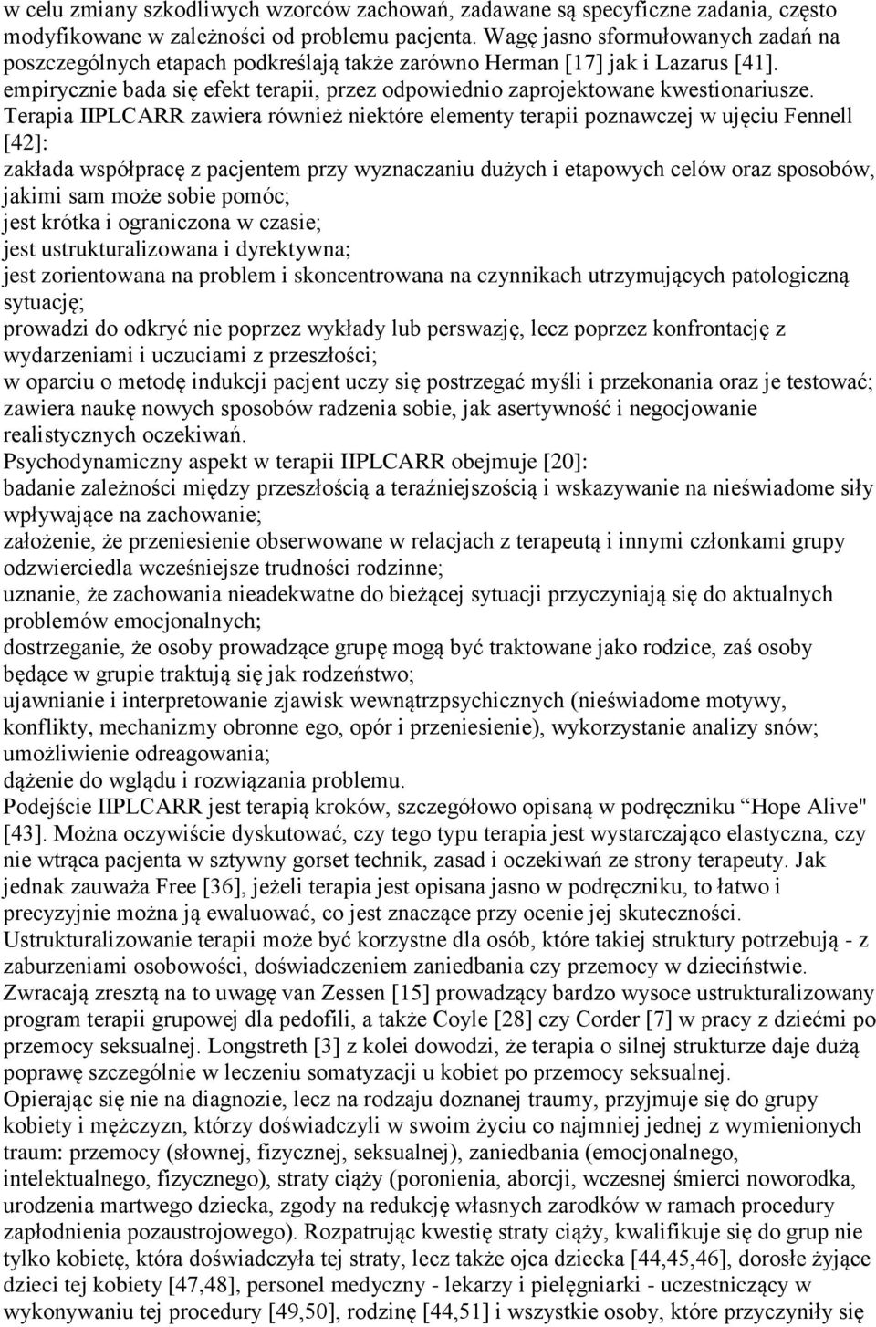 empirycznie bada się efekt terapii, przez odpowiednio zaprojektowane kwestionariusze.