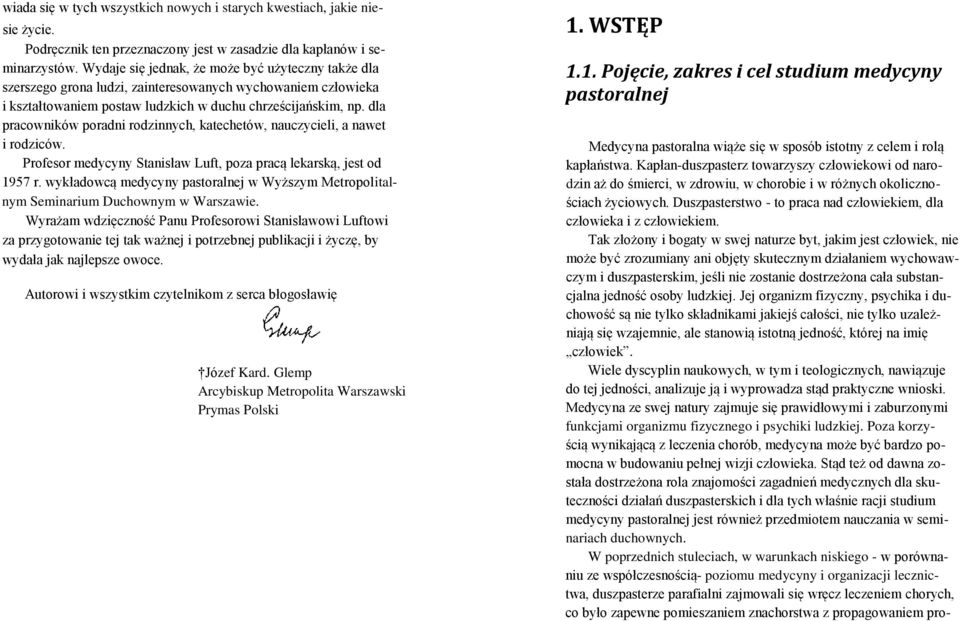 dla pracowników poradni rodzinnych, katechetów, nauczycieli, a nawet i rodziców. Profesor medycyny Stanisław Luft, poza pracą lekarską, jest od 1957 r.