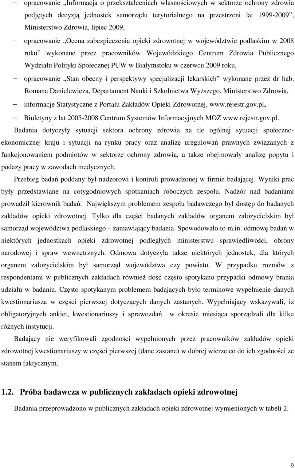 Białymstoku w czerwcu 2009 roku, opracowanie Stan obecny i perspektywy specjalizacji lekarskich wykonane przez dr hab.