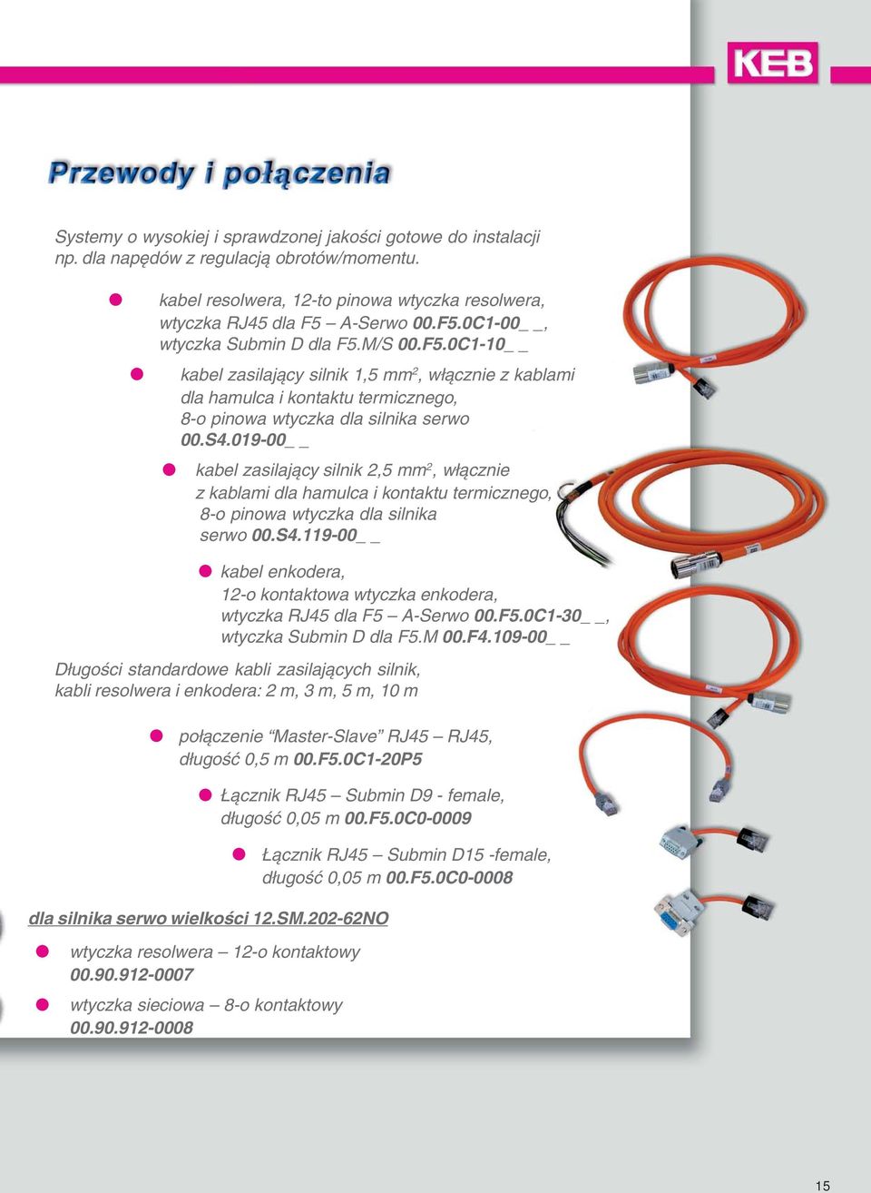 019-00 kabel zasilający silnik 2,5 mm 2, włącznie z kablami dla hamulca i kontaktu termicznego, 8-o pinowa wtyczka dla silnika serwo 00.S4.