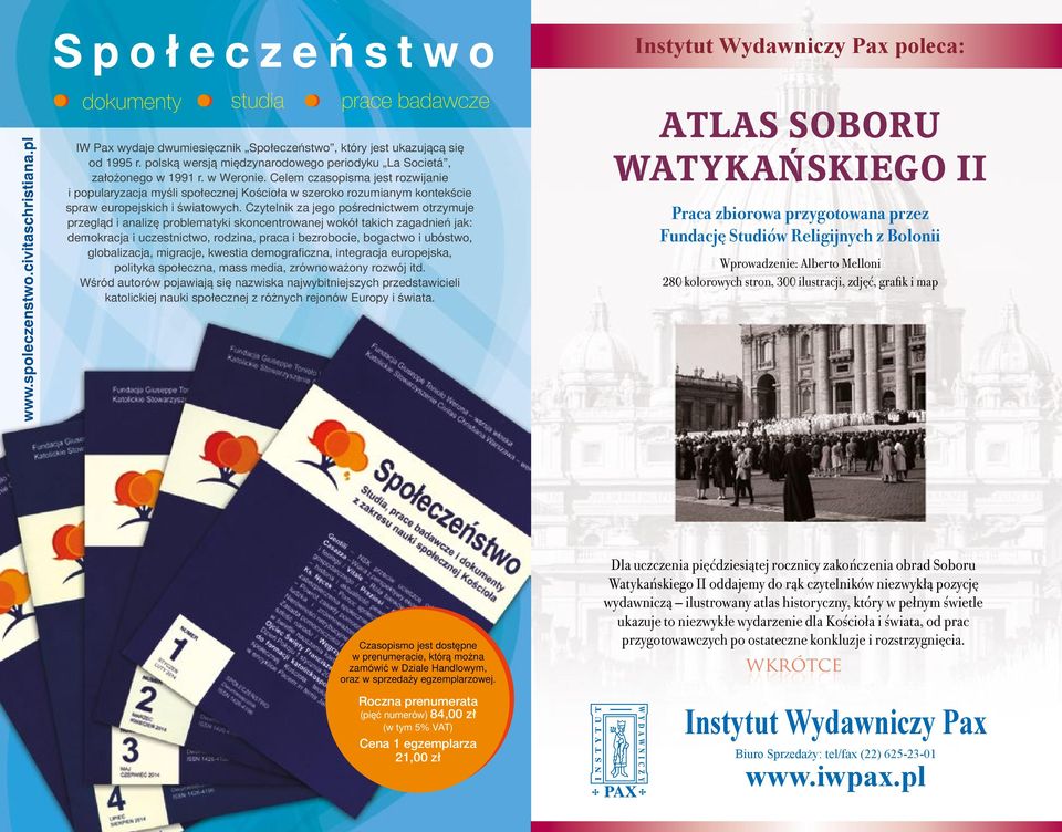 Celem czasopisma jest rozwijanie i popularyzacja myśli społecznej Kościoła w szeroko rozumianym kontekście spraw europejskich i światowych.