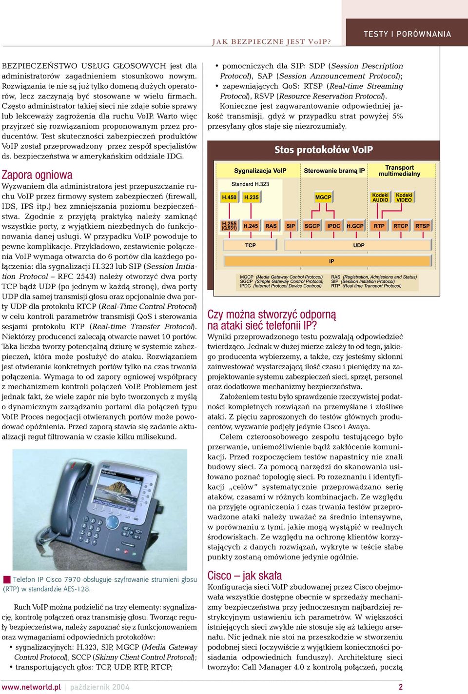 Test skutecznoêci zabezpieczeƒ produktów VoIP zosta przeprowadzony przez zespó specjalistów ds. bezpieczeƒstwa w amerykaƒskim oddziale IDG.