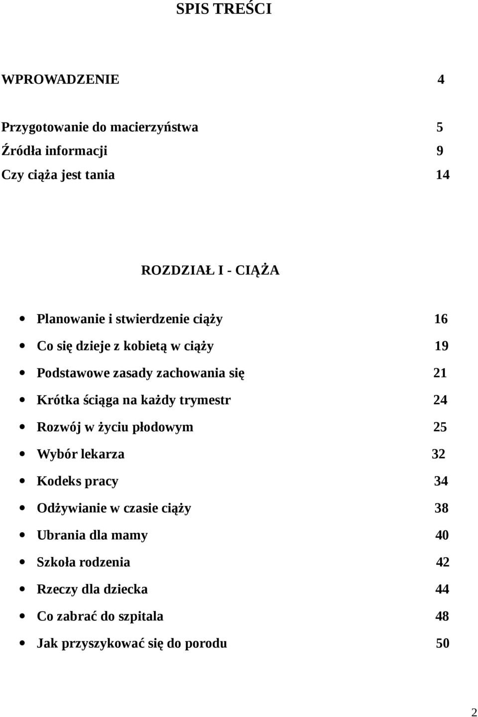 ściąga na każdy trymestr 24 Rozwój w życiu płodowym 25 Wybór lekarza 32 Kodeks pracy 34 Odżywianie w czasie ciąży 38