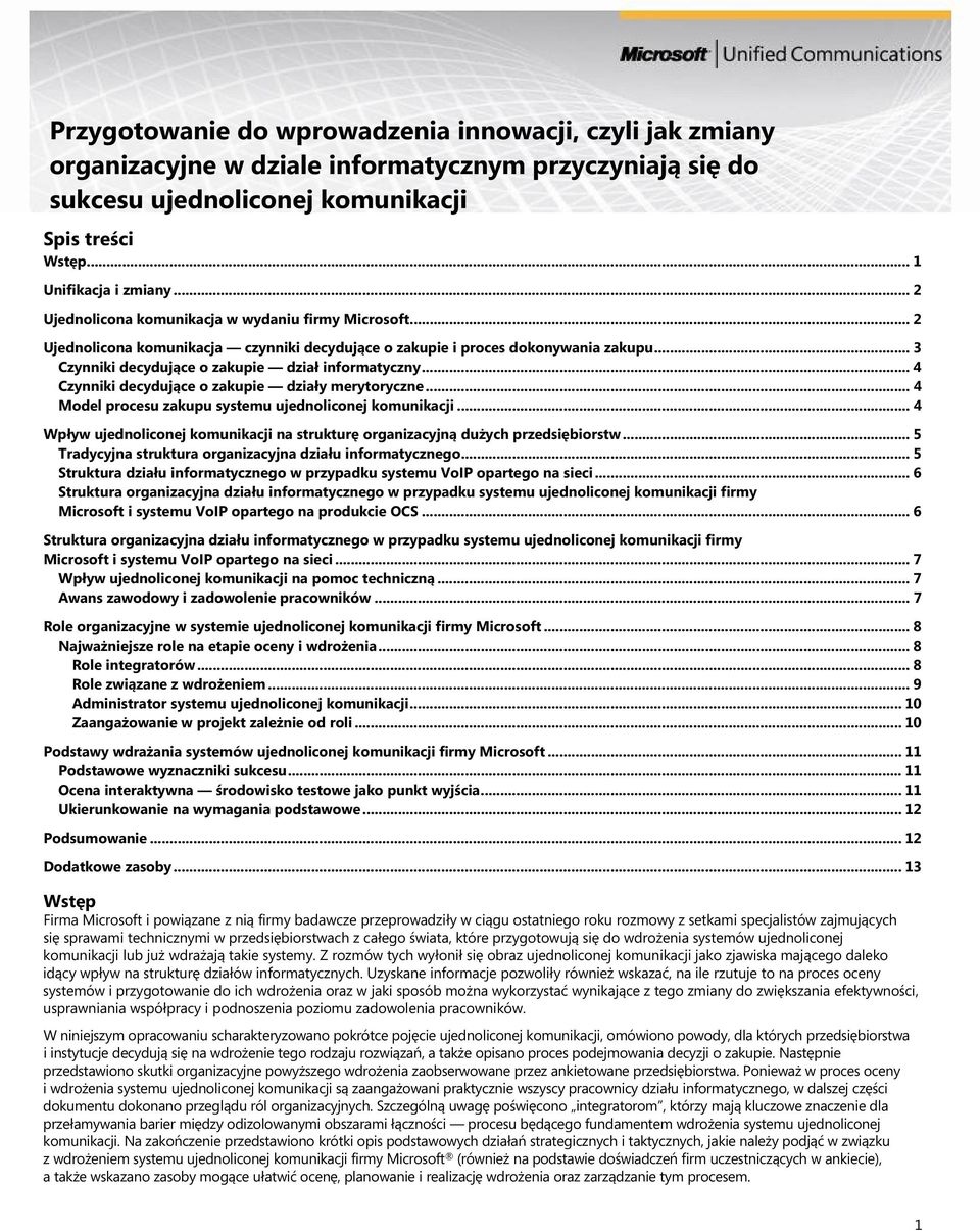 .. 4 Czynniki decydujące o zakupie działy merytoryczne... 4 Model procesu zakupu systemu ujednoliconej komunikacji... 4 Wpływ ujednoliconej komunikacji na strukturę organizacyjną dużych przedsiębiorstw.