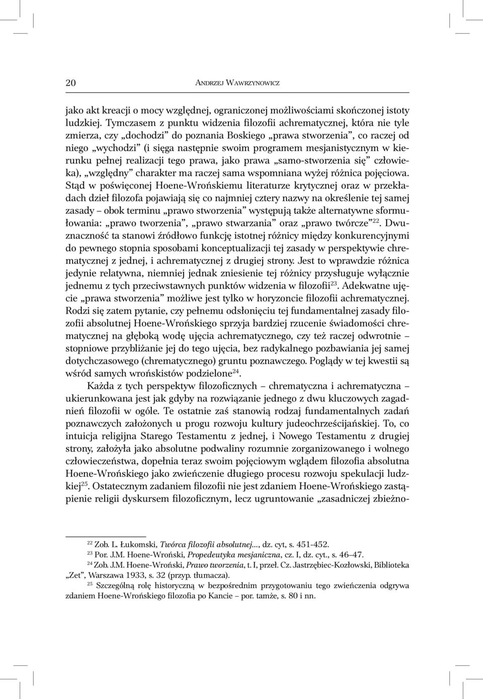 mesjanistycznym w kierunku pełnej realizacji tego prawa, jako prawa samo-stworzenia się człowieka), względny charakter ma raczej sama wspomniana wyżej różnica pojęciowa.