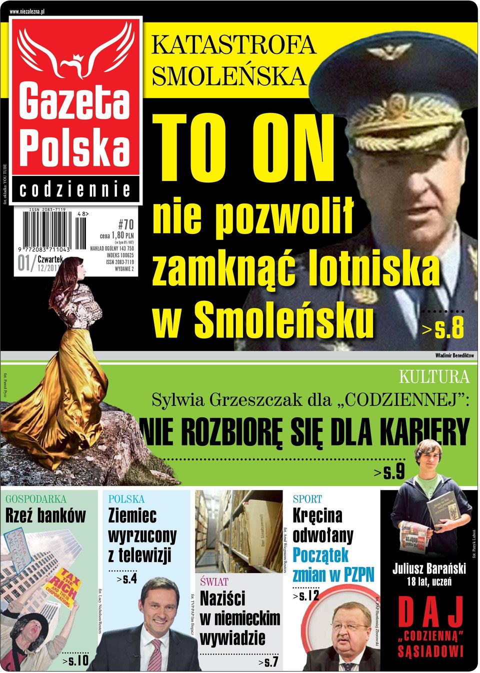 Smoleńsku > s.8 Władimir Benediktow fot. Paweł Pyrz KULTURA Sylwia Grzeszczak dla codziennej : nie rozbiorę się dla kariery > s.9 GOSPODARKA Rzeź banków > s.10 fot.