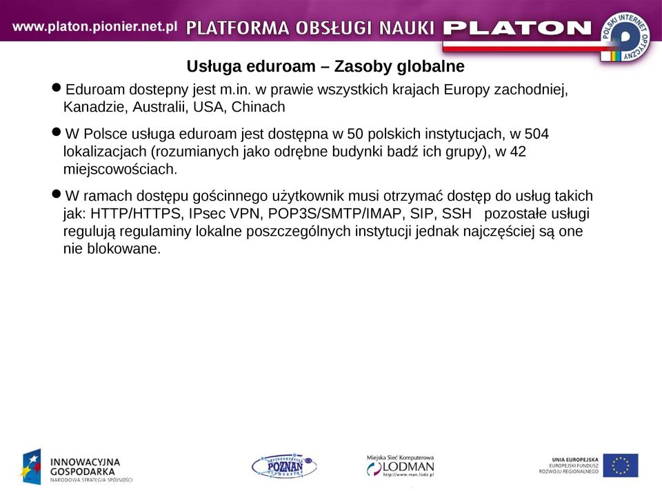 instytucjach, w 504 lokalizacjach (rozumianych jako odrębne budynki badź ich grupy), w 42 miejscowościach.