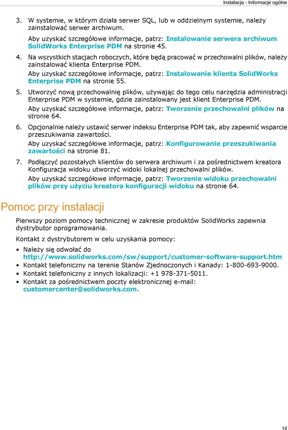 . 4. Na wszystkich stacjach roboczych, które będą pracować w przechowalni plików, należy zainstalować klienta Enterprise PDM.