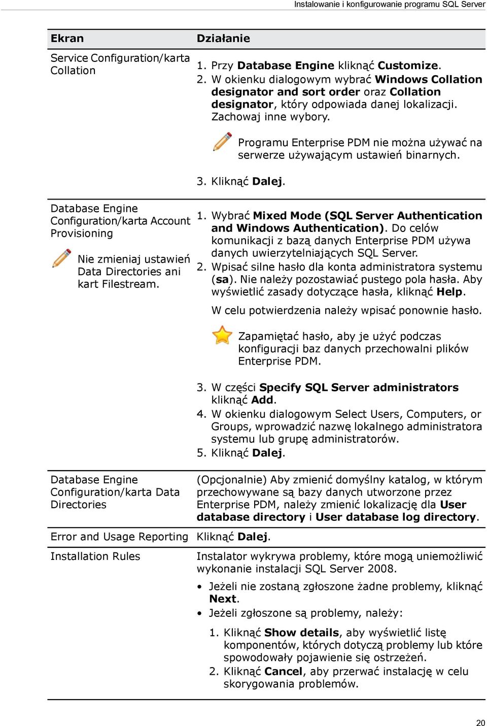 W okienku dialogowym wybrać Windows Collation designator and sort order oraz Collation designator, który odpowiada danej lokalizacji. Zachowaj inne wybory.