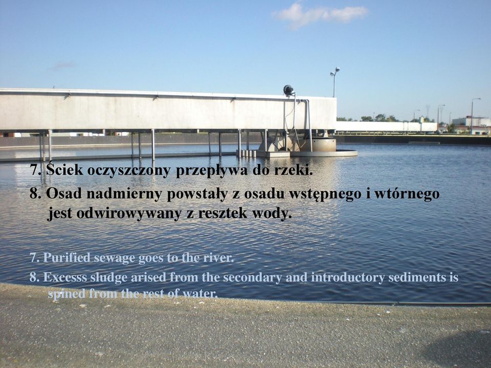 odwirowywany z resztek wody. 7. Purified sewage goes to the river. 8.