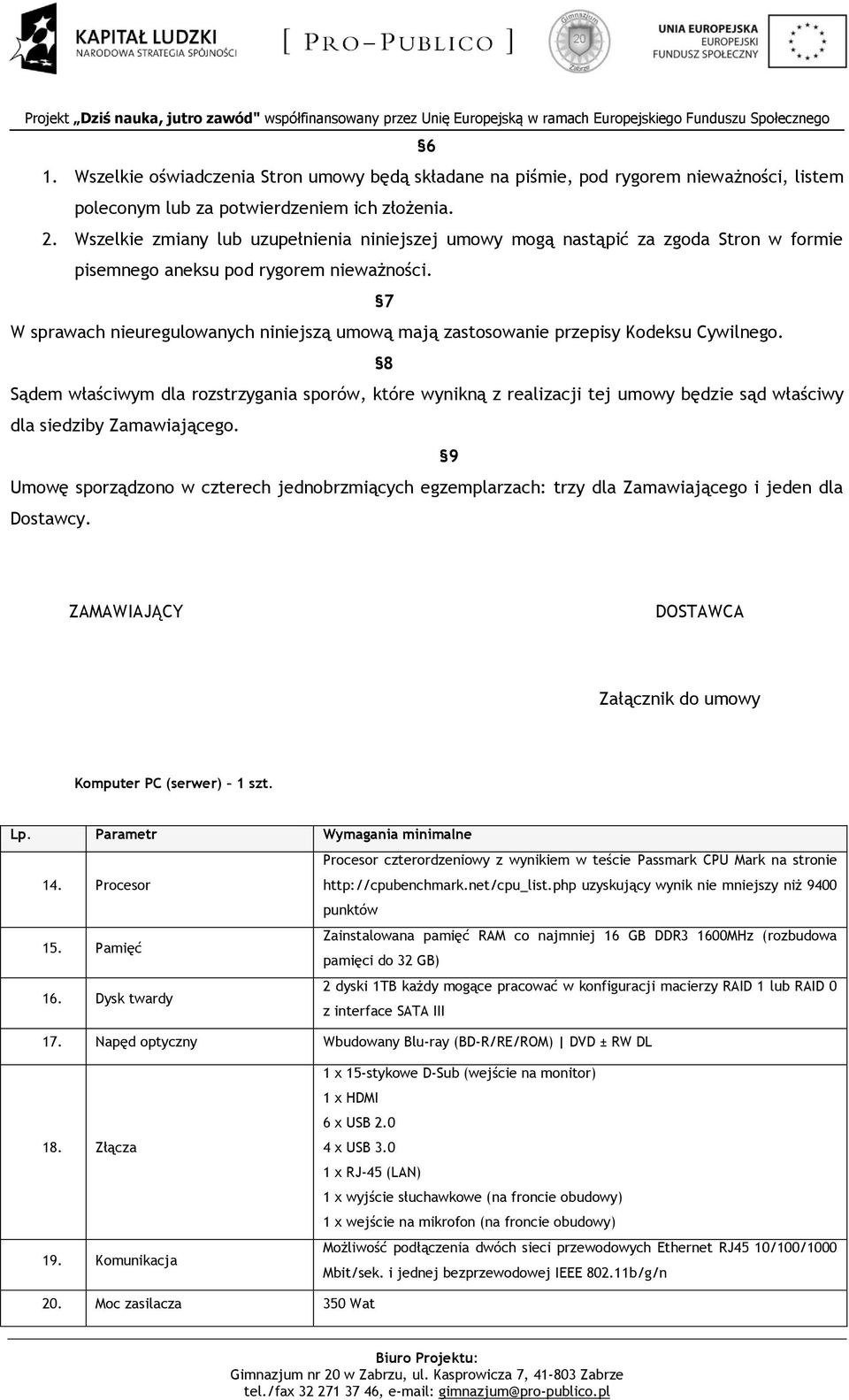 7 W sprawach nieuregulowanych niniejszą umową mają zastosowanie przepisy Kodeksu Cywilnego.