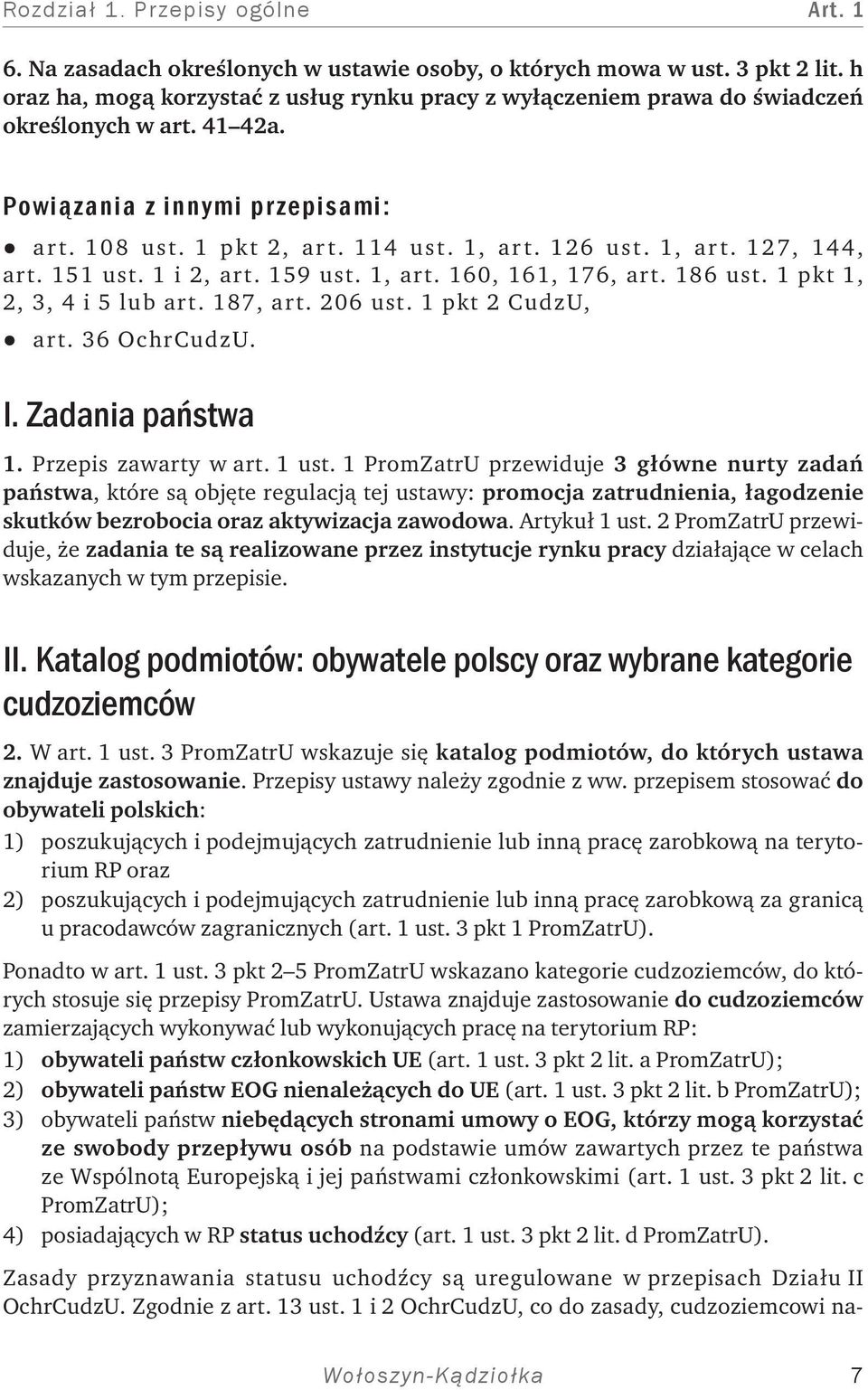 151 ust. 1 i 2, art. 159 ust. 1, art. 160, 161, 176, art. 186 ust. 1 pkt 1, 2, 3, 4 i 5 lub art. 187, art. 206 ust. 1 pkt 2 CudzU, art. 36 OchrCudzU. I. Zadania państwa 1. Przepis zawarty w art.