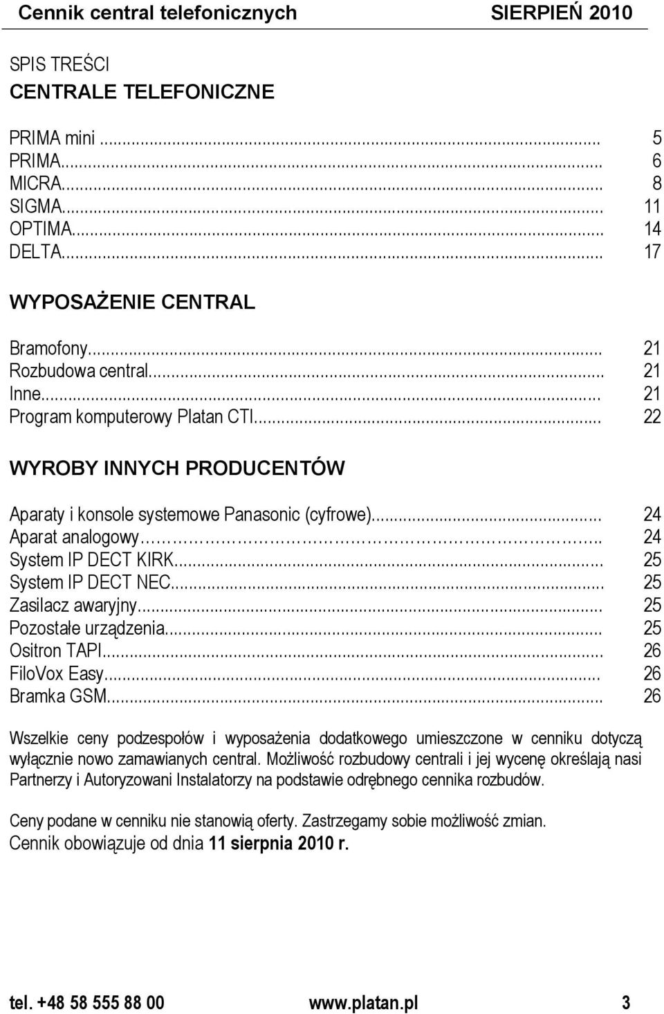 .. 25 System IP DECT NEC... 25 Zasilacz awaryjny... 25 Pozostałe urządzenia... 25 Ositron TAPI... 26 FiloVox Easy... 26 Bramka GSM.