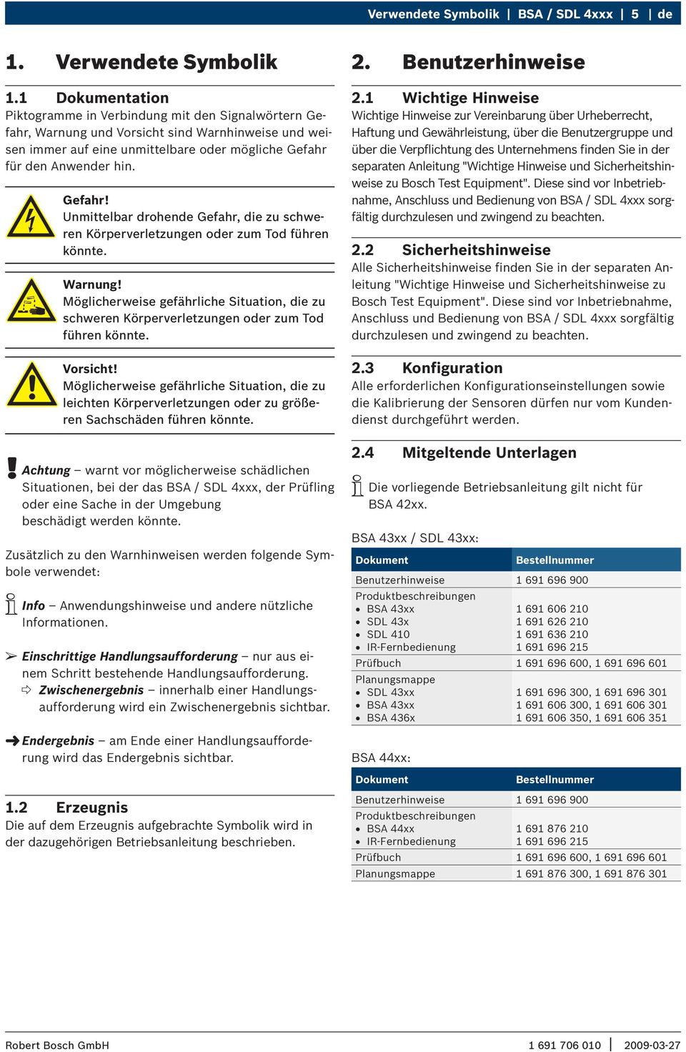 Warnung! Möglicherweise gefährliche Situation, die zu schweren Körperverletzungen oder zum Tod führen könnte. Vorsicht!