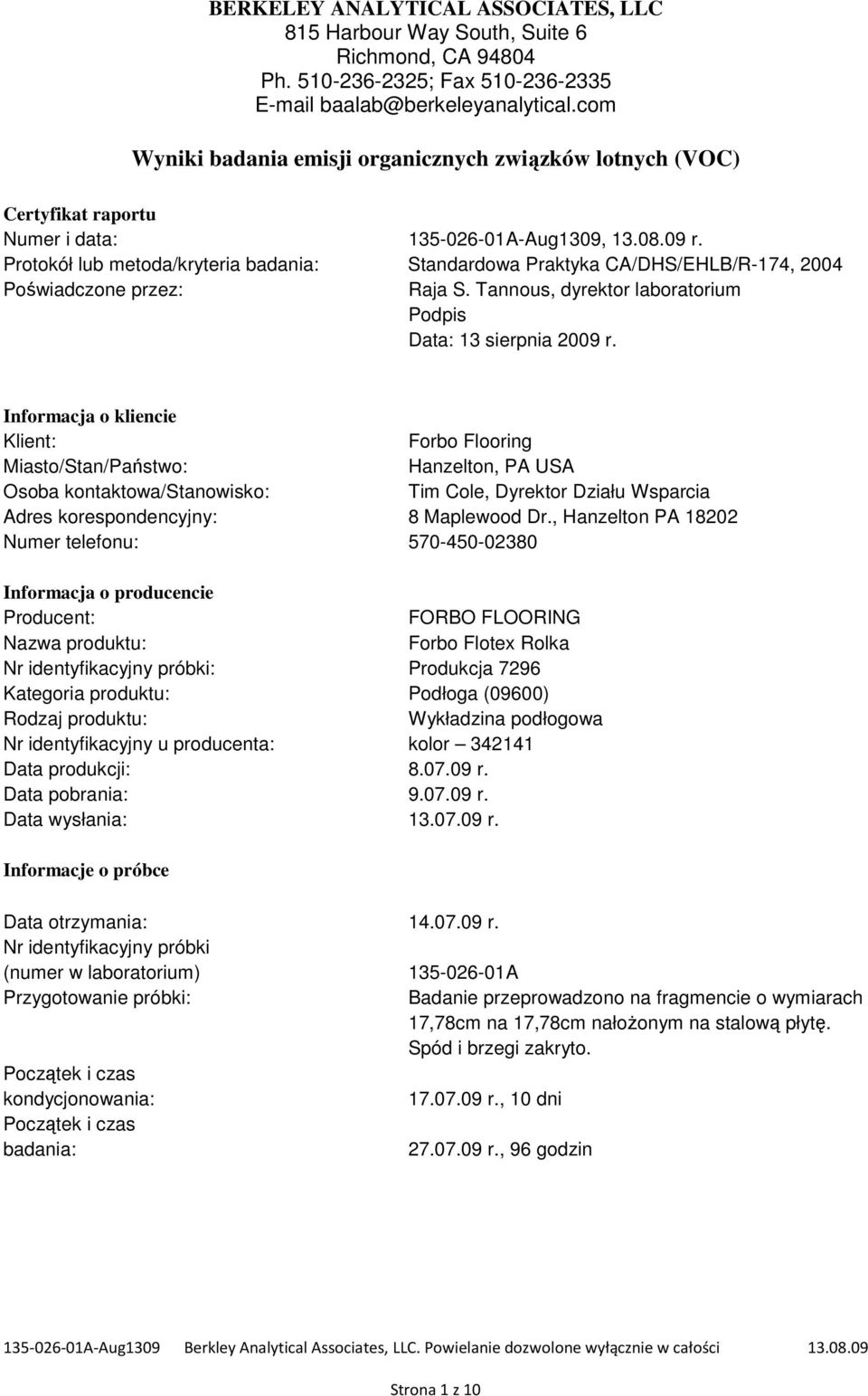 Protokół lub metoda/kryteria badania: Standardowa Praktyka CA/DHS/EHLB/R-174, 2004 Poświadczone przez: Raja S. Tannous, dyrektor laboratorium Podpis Data: 13 sierpnia 2009 r.