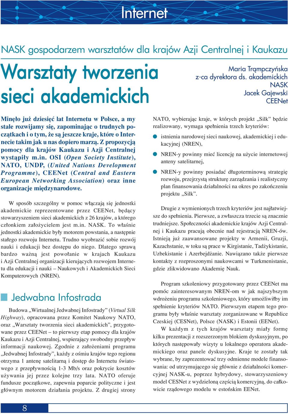 jak u nas dopiero marzπ. Z propozycjπ pomocy dla krajûw Kaukazu i Azji Centralnej wystπpi y m.in.