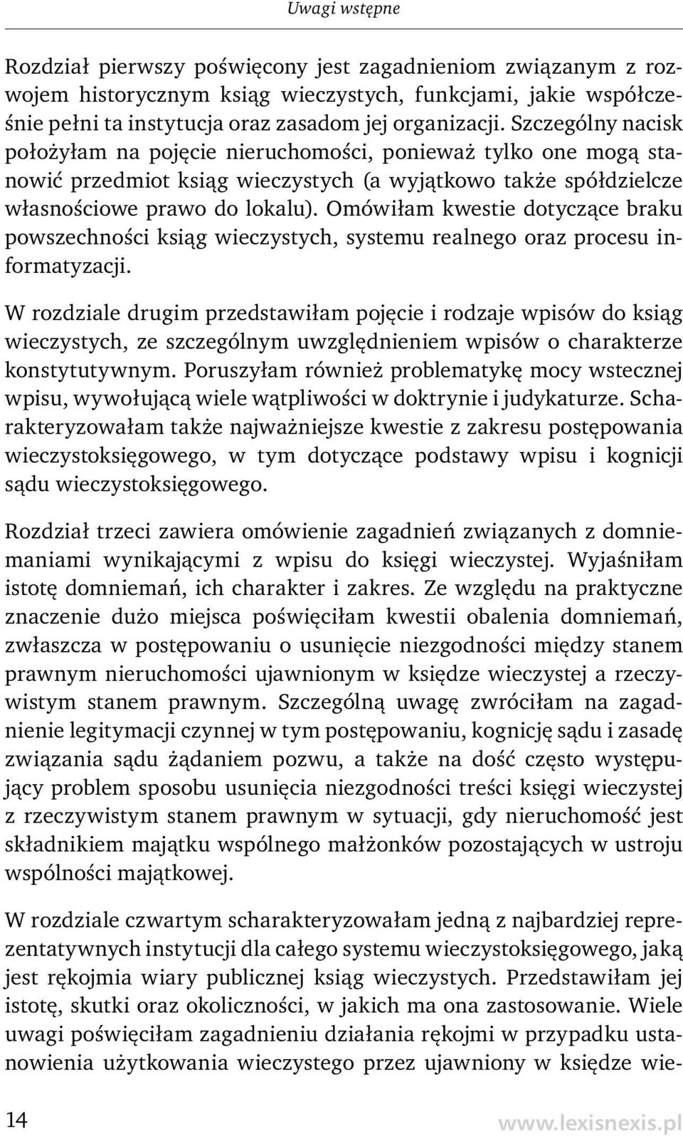 Omówiłam kwestie dotyczące braku powszechności ksiąg wieczystych, systemu realnego oraz procesu informatyzacji.